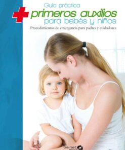 GUÍA PRÁCTICA DE PRIMEROS AUXILIOS PARA BEBES Y NIÑOS