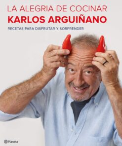 LA ALEGRÍA DE COCINAR. KARLOS ARGUIÑANO. ED. PLANETA